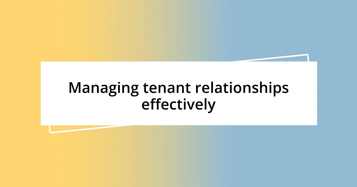 Managing tenant relationships effectively
