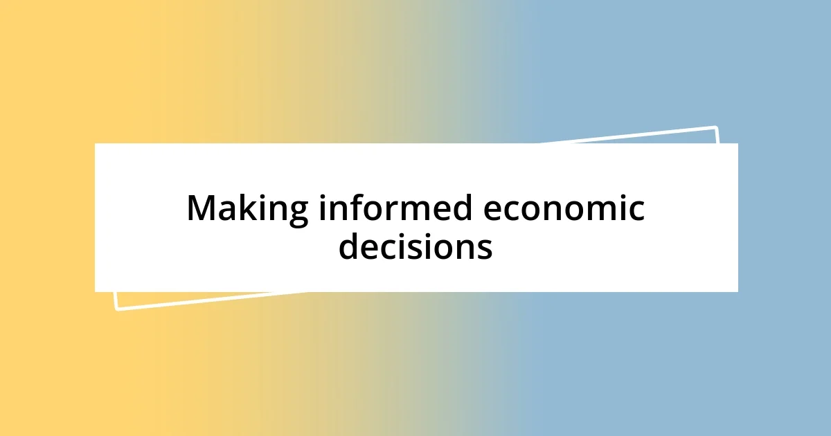 Making informed economic decisions