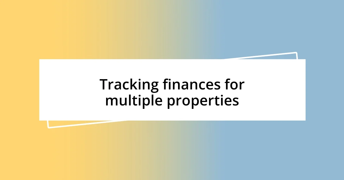 Tracking finances for multiple properties