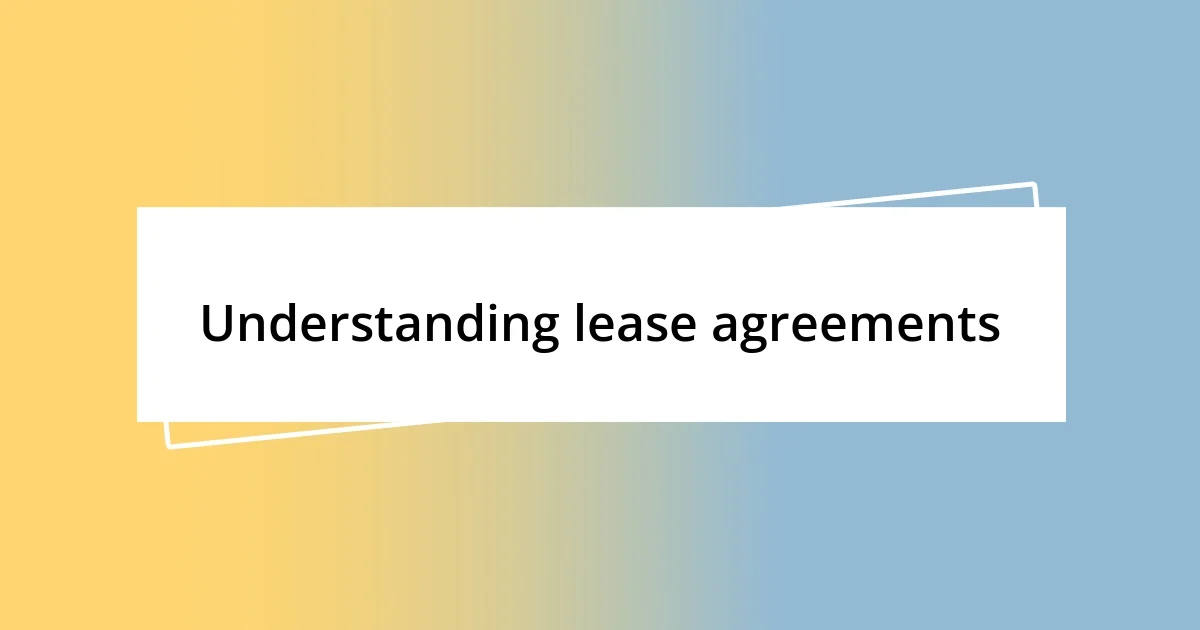 Understanding lease agreements