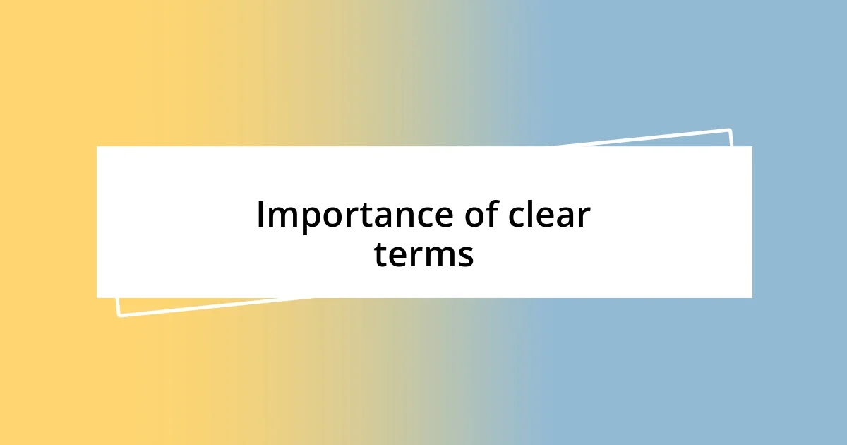 Importance of clear terms