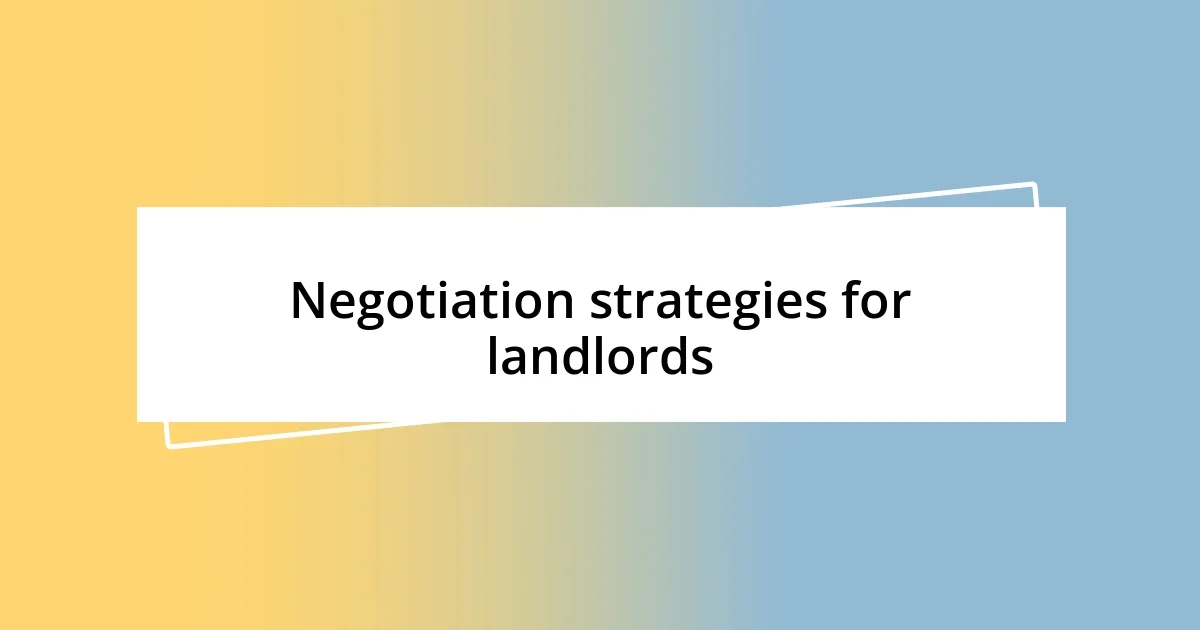 Negotiation strategies for landlords