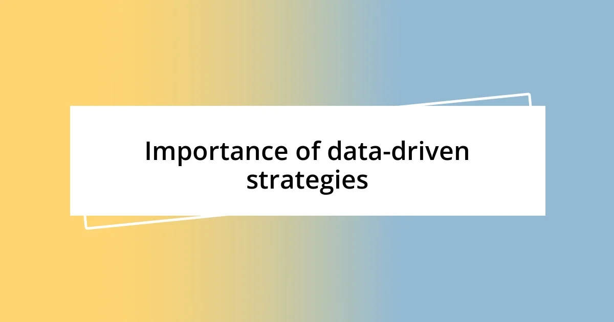 Importance of data-driven strategies