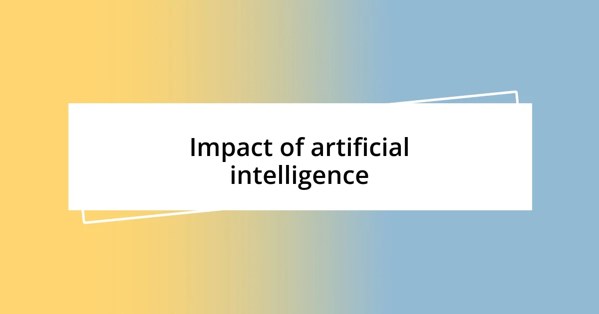 Impact of artificial intelligence