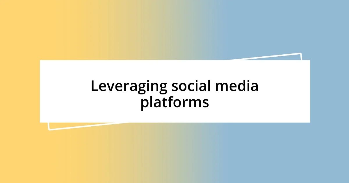 Leveraging social media platforms