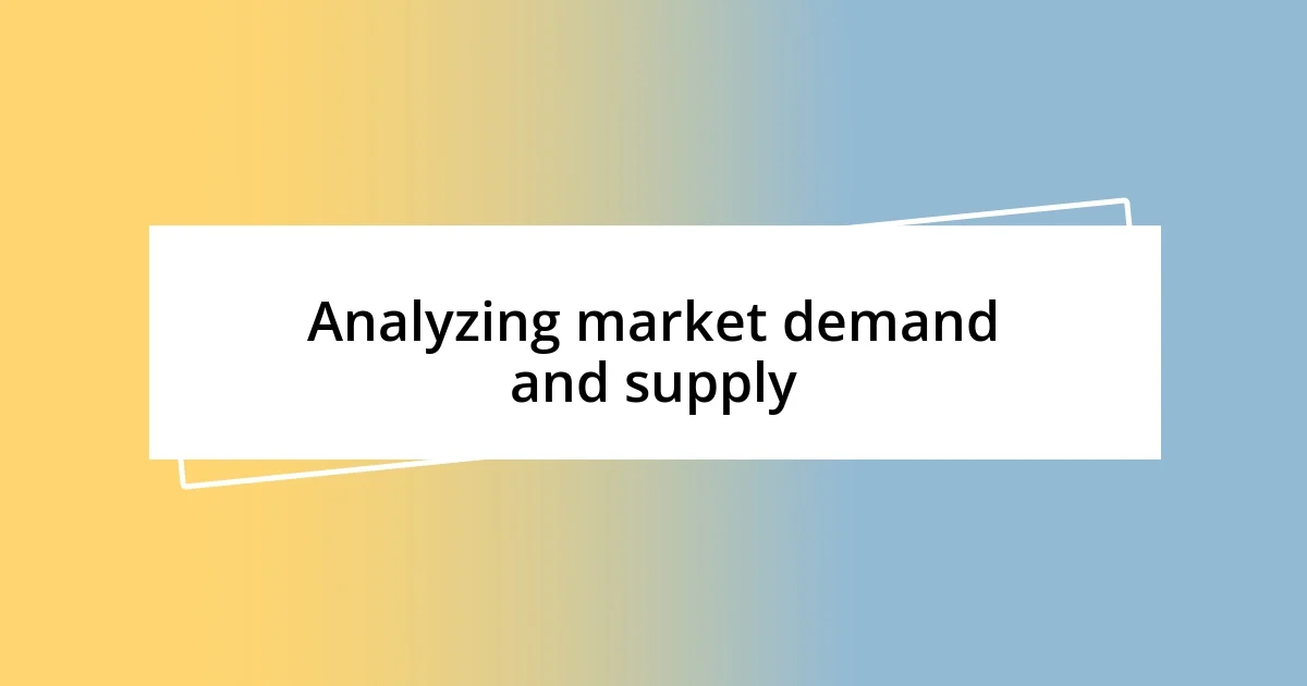 Analyzing market demand and supply