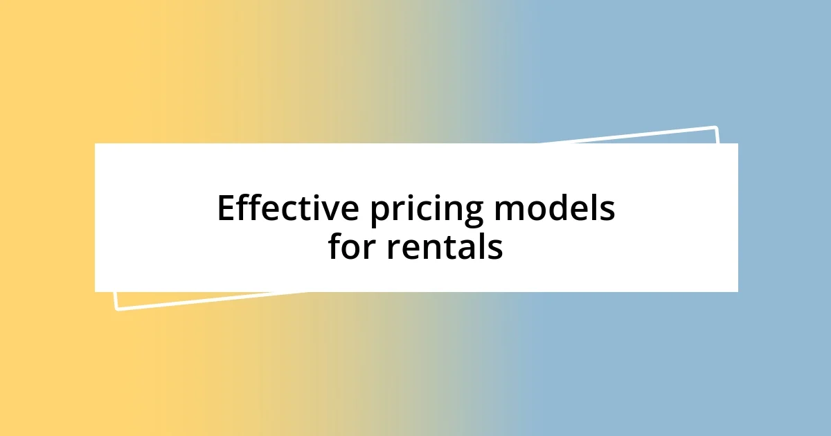 Effective pricing models for rentals