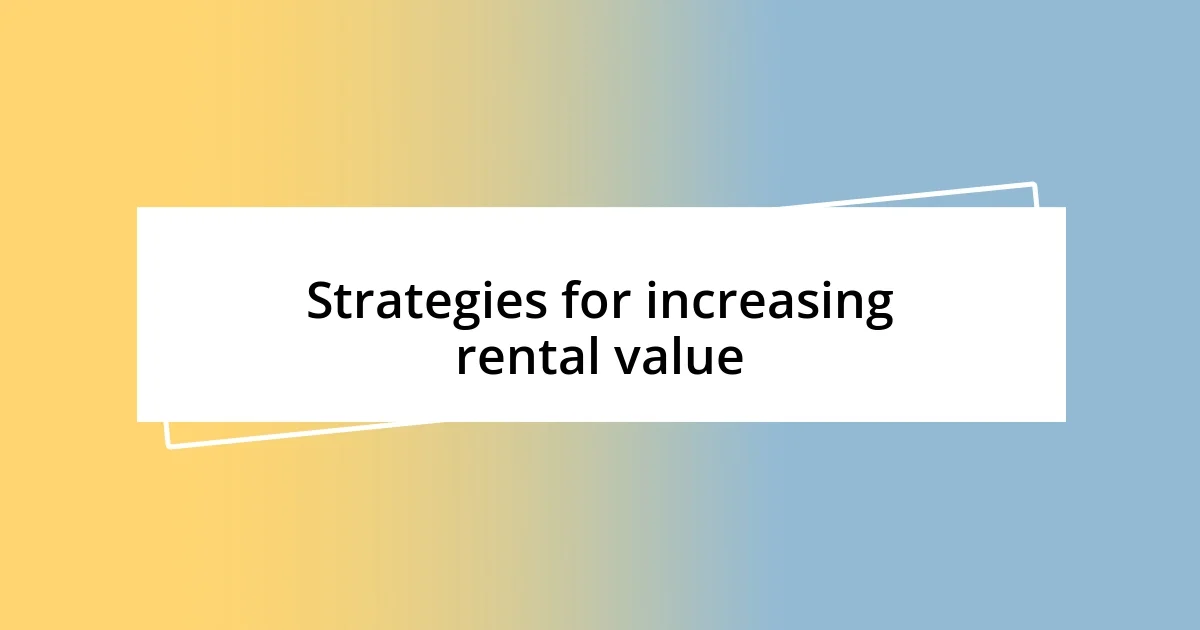 Strategies for increasing rental value