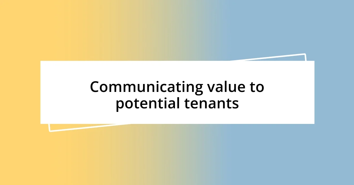 Communicating value to potential tenants