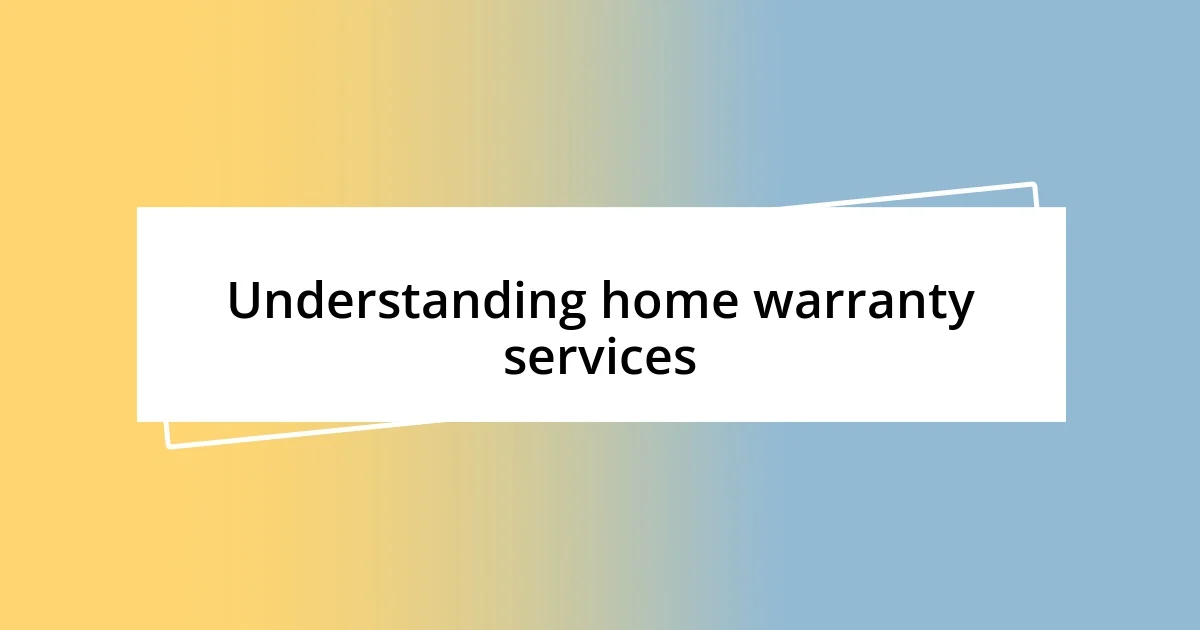 Understanding home warranty services