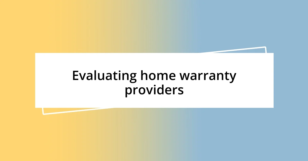 Evaluating home warranty providers
