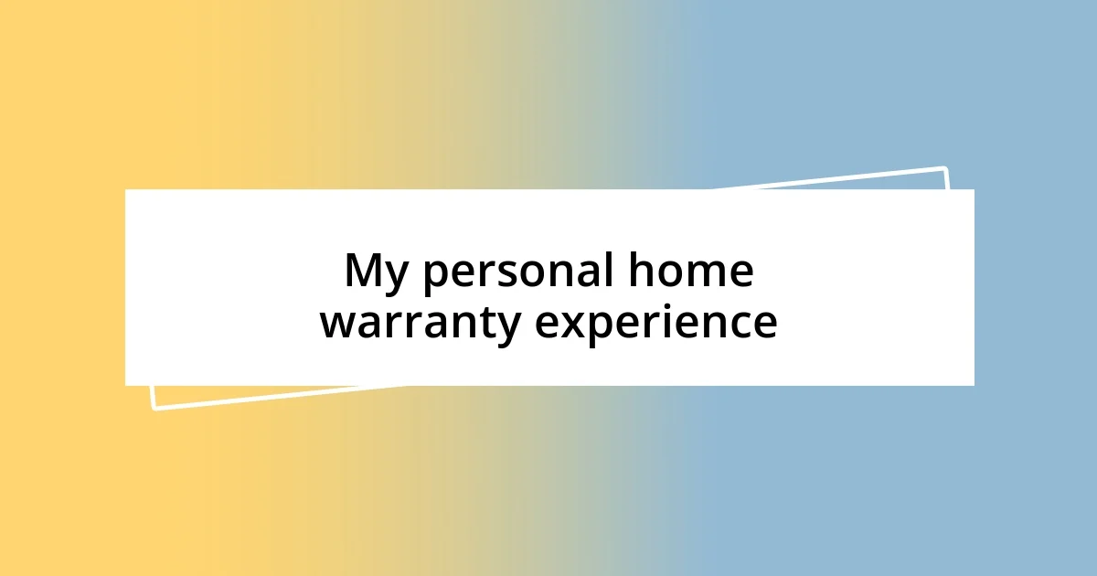 My personal home warranty experience