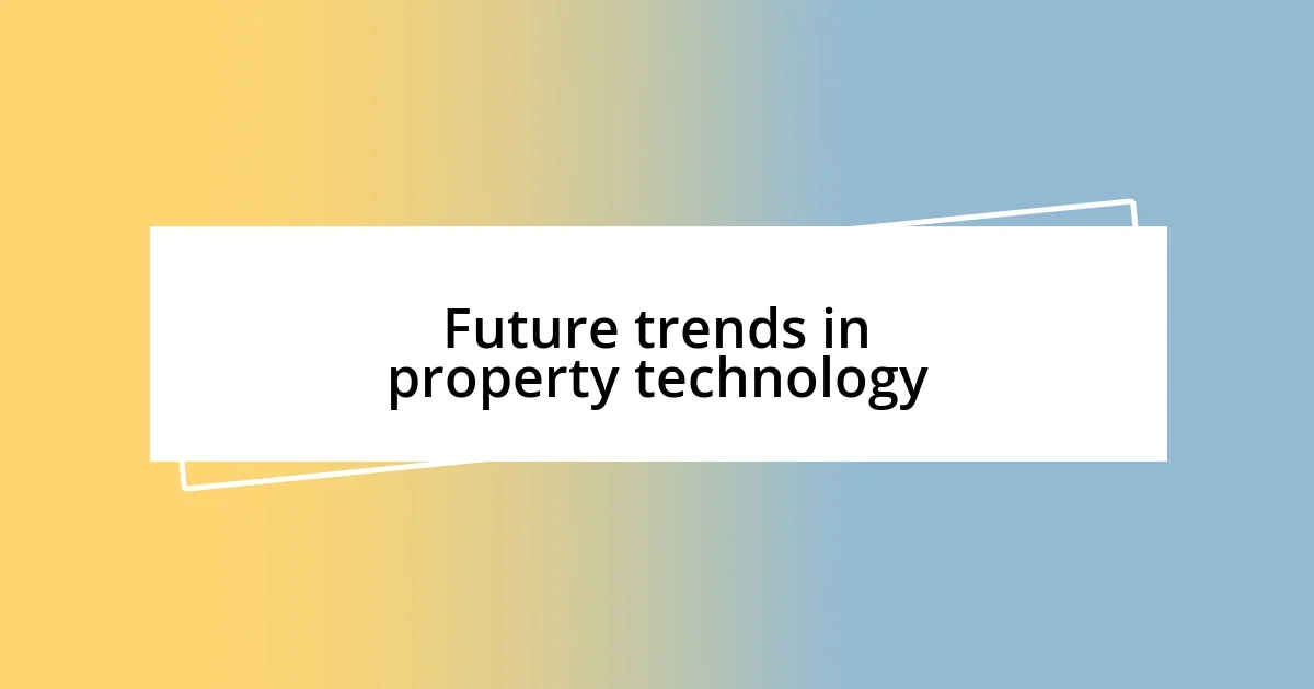 Future trends in property technology