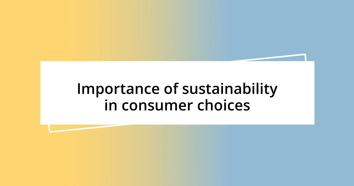 Importance of sustainability in consumer choices