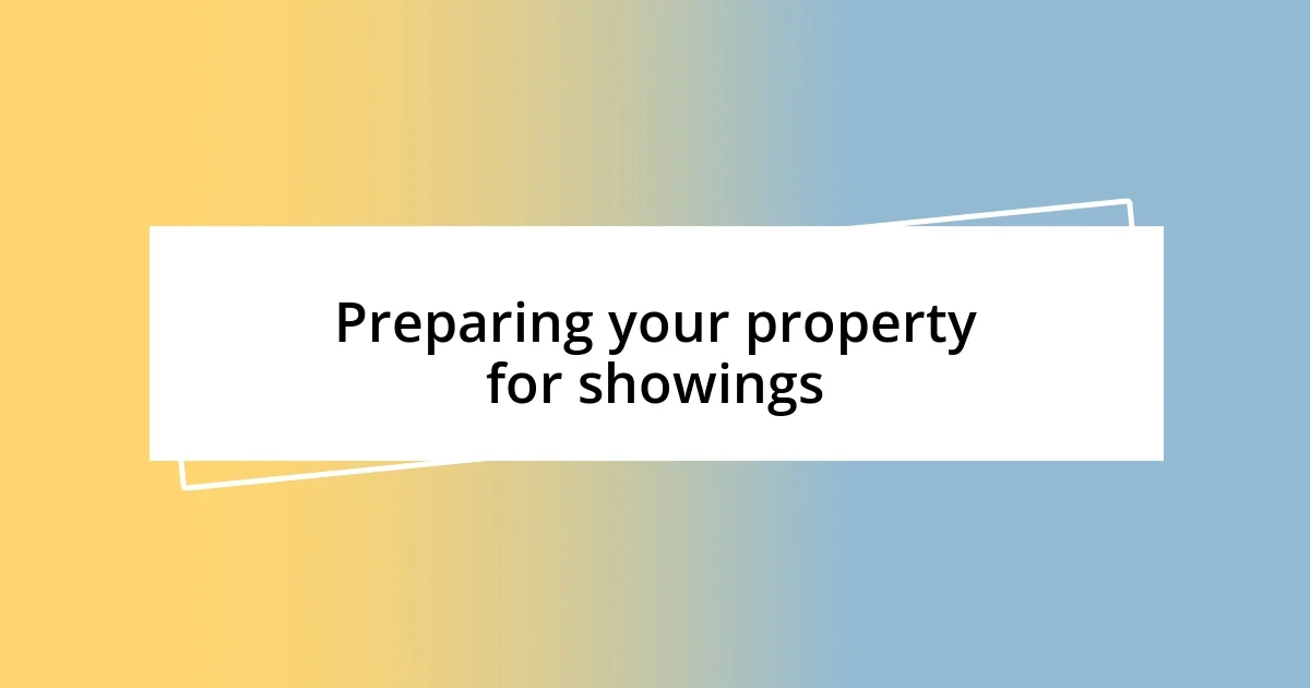 Preparing your property for showings