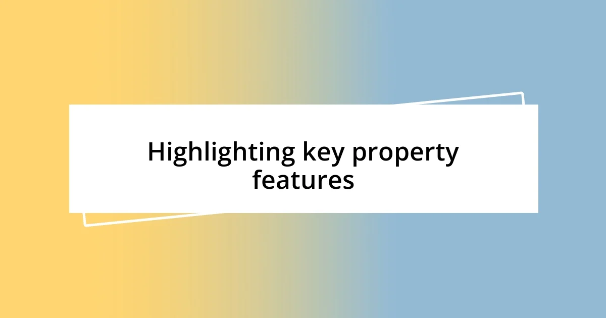 Highlighting key property features