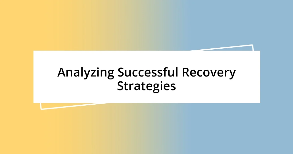 Analyzing Successful Recovery Strategies