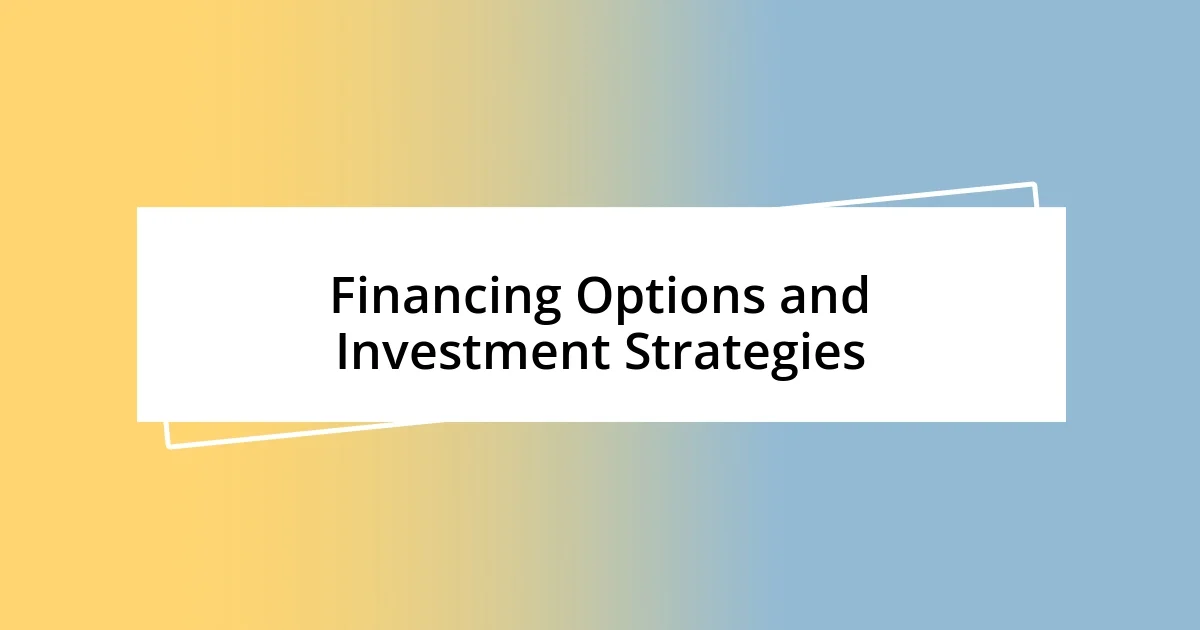 Financing Options and Investment Strategies