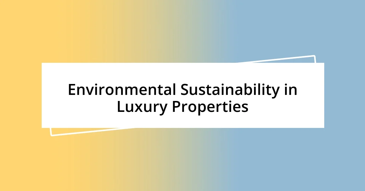 Environmental Sustainability in Luxury Properties