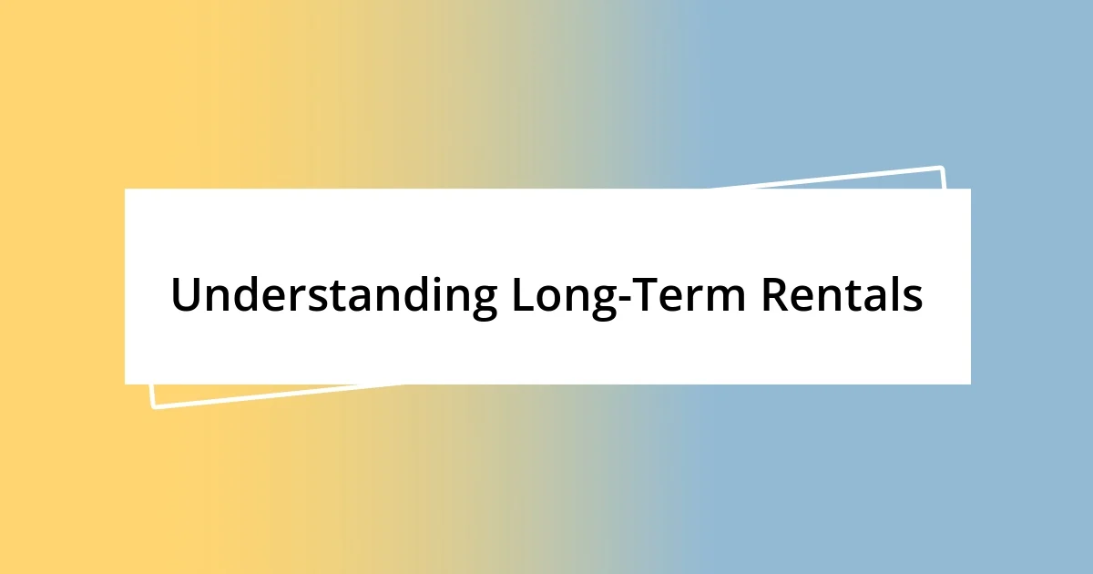 Understanding Long-Term Rentals