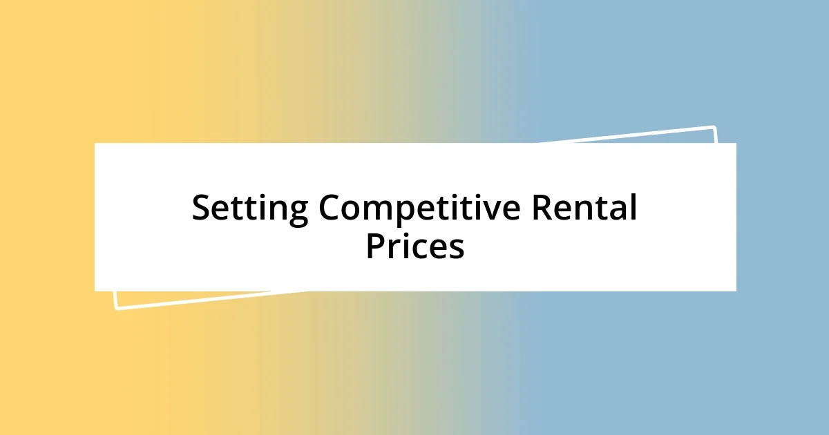 Setting Competitive Rental Prices