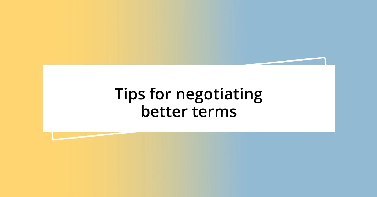 Tips for negotiating better terms