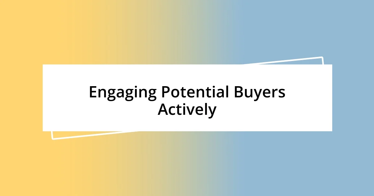 Engaging Potential Buyers Actively