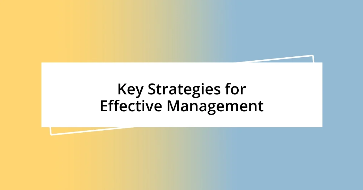 Key Strategies for Effective Management