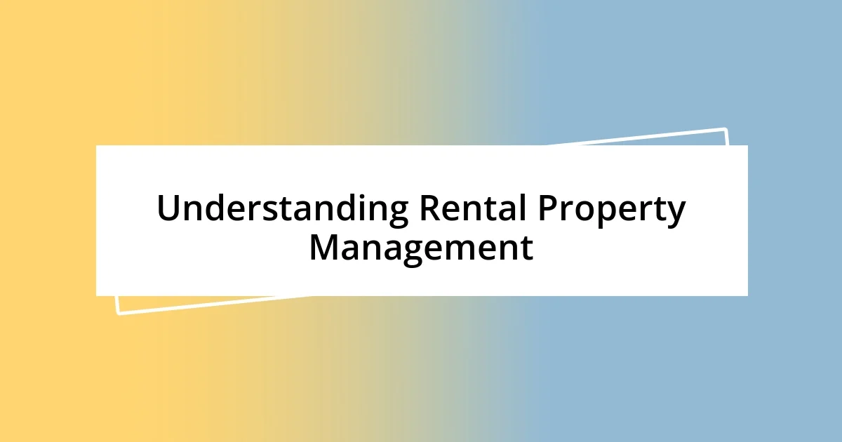 Understanding Rental Property Management