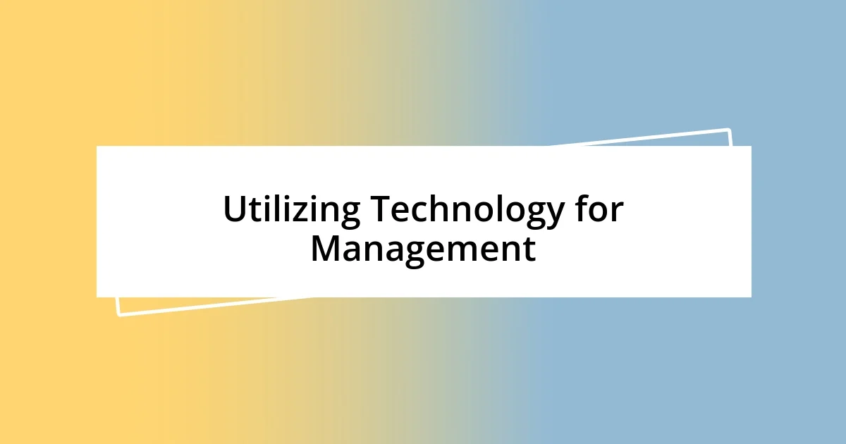 Utilizing Technology for Management
