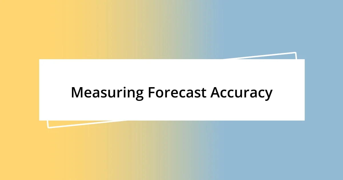 Measuring Forecast Accuracy