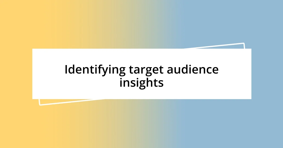 Identifying target audience insights