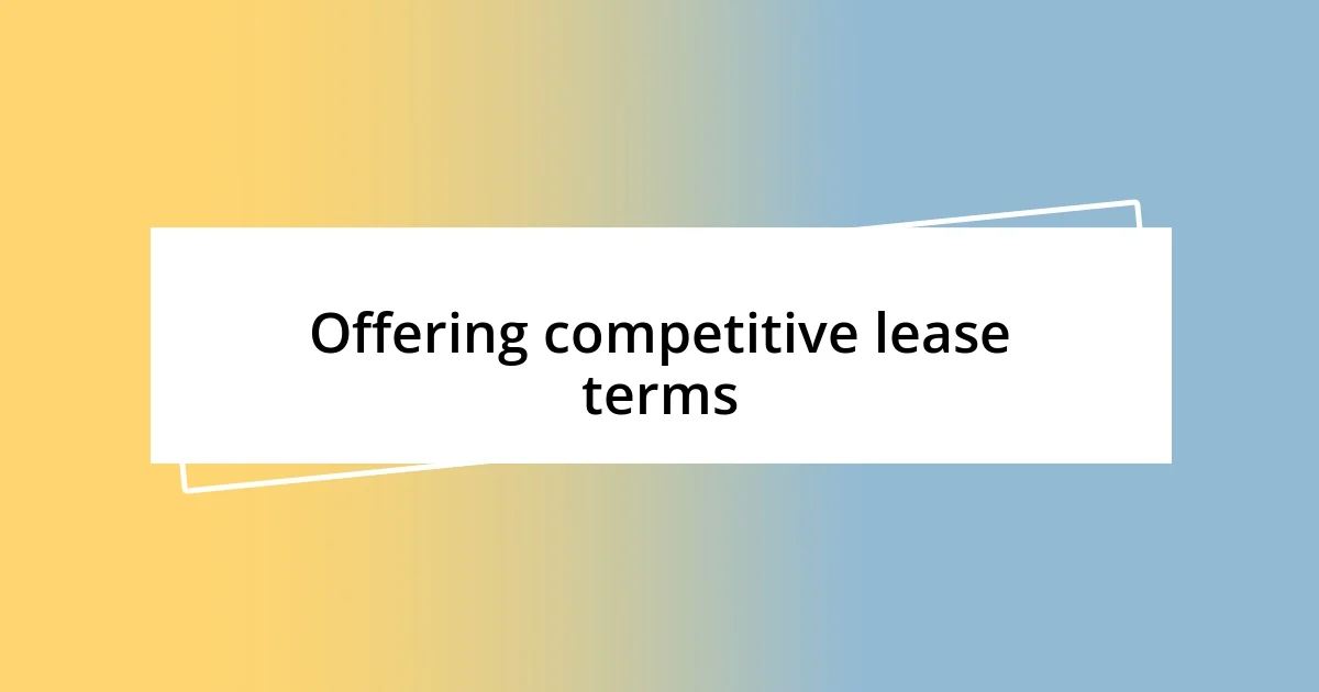 Offering competitive lease terms