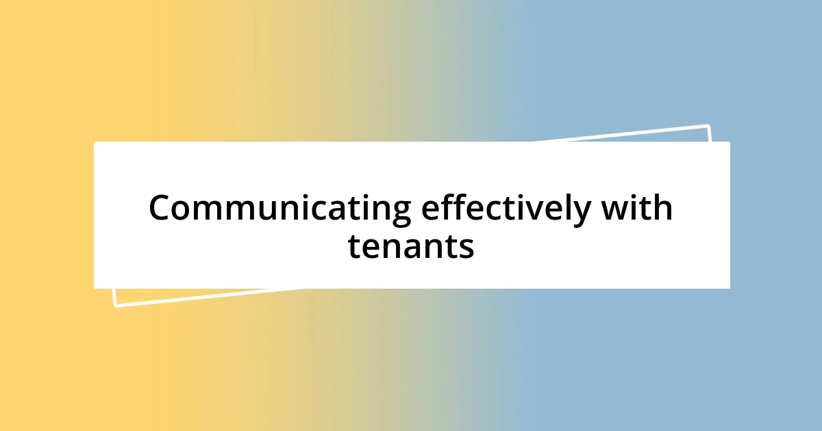 Communicating effectively with tenants