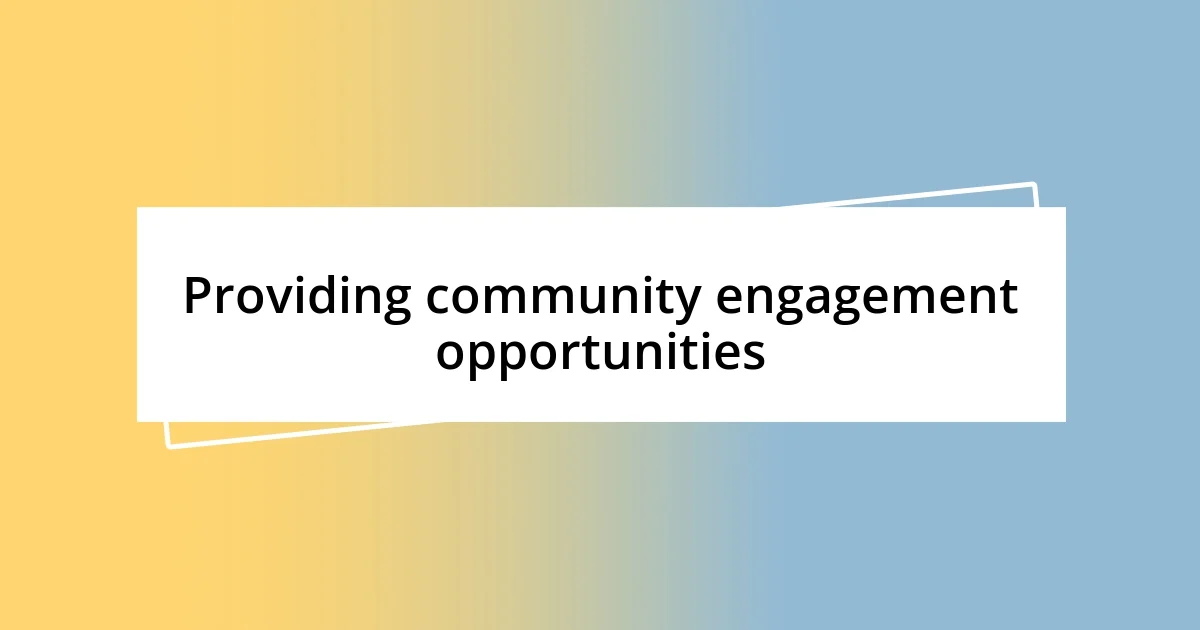 Providing community engagement opportunities